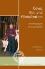 Cows, Kin, and Globalization : An Ethnography of Sustainability - Book