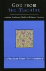 God from the Machine : Artificial Intelligence Models of Religious Cognition - Book