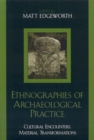 Ethnographies of Archaeological Practice : Cultural Encounters, Material Transformations - Book
