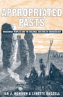 Appropriated Pasts : Indigenous Peoples and the Colonial Culture of Archaeology - Book