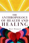 The Anthropology of Health and Healing - Book