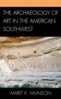 The Archaeology of Art in the American Southwest - Book