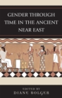 Gender Through Time in the Ancient Near East - Book
