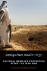 Antiquities under Siege : Cultural Heritage Protection after the Iraq War - Book