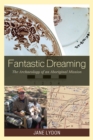 Fantastic Dreaming : The Archaeology of an Aboriginal Mission - Book