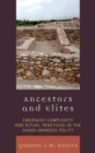 Ancestors and Elites : Emergent Complexity and Ritual Practices in the Casas Grandes Polity - eBook
