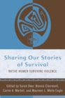 Sharing Our Stories of Survival : Native Women Surviving Violence - eBook