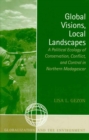 Global Visions, Local Landscapes : A Political Ecology of Conservation, Conflict, and Control in Northern Madagascar - eBook