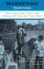 Marketing Heritage : Archaeology and the Consumption of the Past - eBook