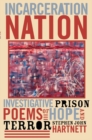 Incarceration Nation : Investigative Prison Poems of Hope and Terror - eBook