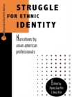 Struggle for Ethnic Identity : Narratives by Asian American Professionals - eBook