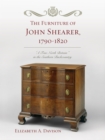 Furniture of John Shearer, 1790-1820 : 'A True North Britain' in the Southern Backcountry - eBook