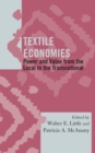 Textile Economies : Power and Value from the Local to the Transnational - Book