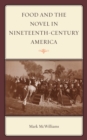 Food and the Novel in Nineteenth-Century America - eBook