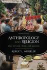Anthropology and Religion : What We Know, Think, and Question - Book