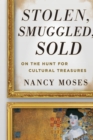 Stolen, Smuggled, Sold : On the Hunt for Cultural Treasures - Book
