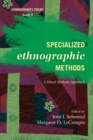 Specialized Ethnographic Methods : A Mixed Methods Approach - Book