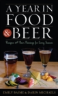 A Year in Food and Beer : Recipes and Beer Pairings for Every Season - Book