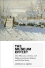 Museum Effect : How Museums, Libraries, and Cultural Institutions Educate and Civilize Society - eBook