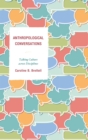 Anthropological Conversations : Talking Culture across Disciplines - eBook