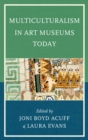 Multiculturalism in Art Museums Today - eBook