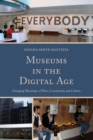 Museums in the Digital Age : Changing Meanings of Place, Community, and Culture - Book