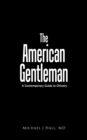 The American Gentleman : A Contemporary Guide to Chivalry - eBook