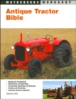 Antique Tractor Bible : The Complete Guide to Buying, Using and Restoring Old Farm Tractors - Book