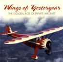 Wings of Yesteryear : The Golden Age of Private Aircraft - Book