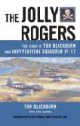 The Jolly Rogers : The Story of Tom Blackburn and Navy Fighting Squadron VF-17 - Book