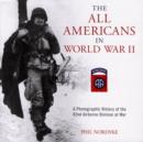 The All Americans in World War II : A Photographic History of the 82nd Airborne Division at War - Book