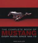 The Complete Book of Mustang : Every Model Since 1964 - Book