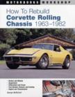 How to Rebuild Corvette Rolling Chassis 1963-1982 - Book