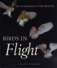 Birds in Flight : The Art and Science of How Birds Fly - Book