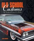 Old School Customs : Top Traditional Custom Car Builders - Book