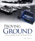 Proving Ground : A History of Dodge, Chrysler, and Plymouth Racing - Book