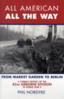 All American, All the Way : A Combat History of the 82nd Airborne Division in World War II: from Market Garden to Berlin - Book