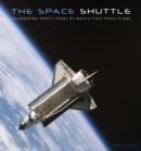 The Space Shuttle : Celebrating Thirty Years of NASA's First Space Plane - Book