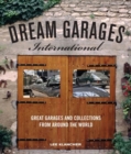 Dream Garages International : Great Garages and Collections from Around the World - Book