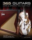 365 Guitars, Amps & Effects You Must Play : The Most Sublime, Bizarre and Outrageous Gear Ever - Book