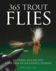 365 Trout Flies : Patterns and Recipes for a Year of Successful Fishing - Book
