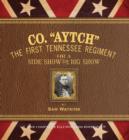Co. Aytch : The First Tennessee Regiment or a Side Show to the Big Show: the Complete Illustrated Edition - Book