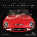 The Art of the Classic Sports Car 2018 : 16 Month Calendar Includes September 2017 Through December 2018 - Book