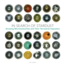 In Search of Stardust : Amazing Micrometeorites and Their Terrestrial Imposters - eBook