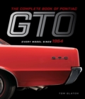 The Complete Book of Pontiac GTO : Every Model Since 1964 - eBook