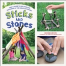Sticks and Stones : A Kid's Guide to Building and Exploring in the Great Outdoors - eBook