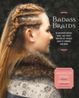 Badass Braids : 45 Maverick Braids, Buns, and Twists Inspired by Vikings, Game of Thrones, and More - eBook