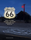 Strange 66 : Myth, Mystery, Mayhem, and Other Weirdness on Route 66 - eBook