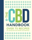 The CBD Handbook : Over 75 Recipes for Hemp-Derived Health and Wellness - eBook