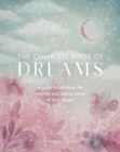 The Complete Book of Dreams : A Guide to Unlocking the Meaning and Healing Power of Your Dreams - eBook